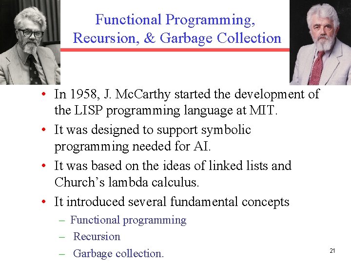 Functional Programming, Recursion, & Garbage Collection • In 1958, J. Mc. Carthy started the