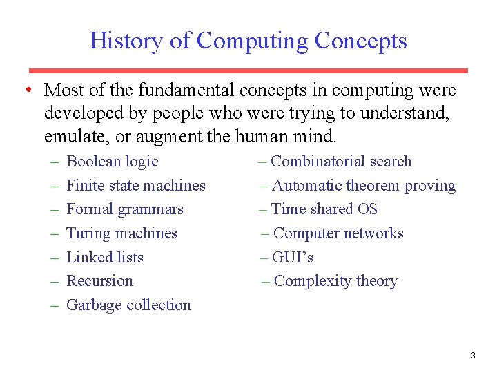 History of Computing Concepts • Most of the fundamental concepts in computing were developed