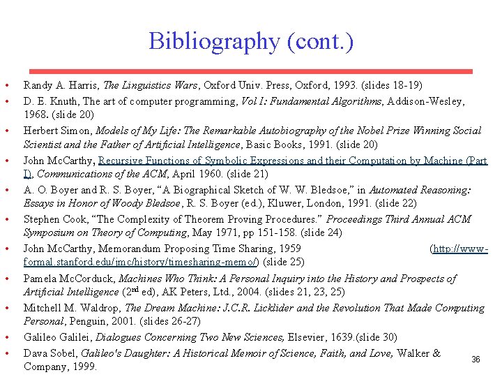 Bibliography (cont. ) • • • Randy A. Harris, The Linguistics Wars, Oxford Univ.