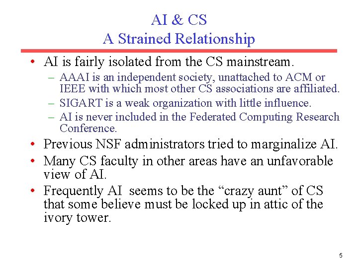 AI & CS A Strained Relationship • AI is fairly isolated from the CS