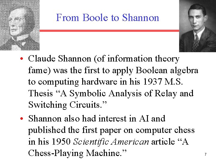 From Boole to Shannon • Claude Shannon (of information theory fame) was the first