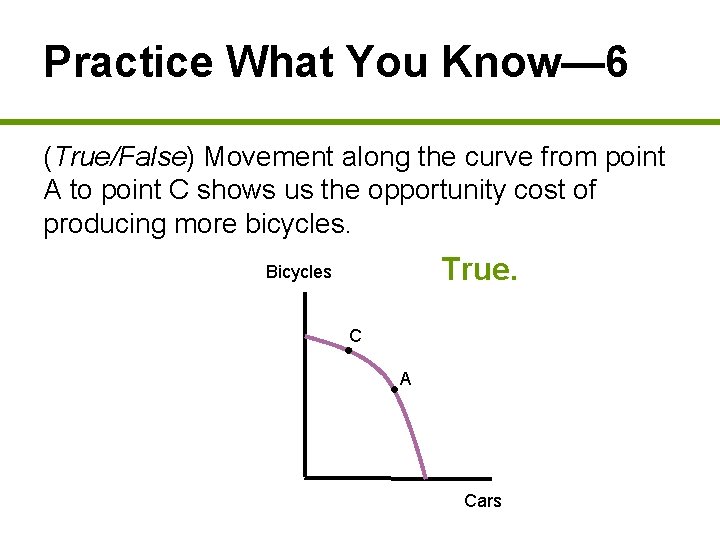 Practice What You Know— 6 (True/False) Movement along the curve from point A to