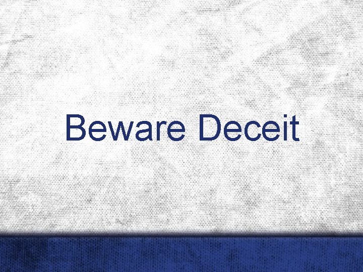 Beware Deceit 