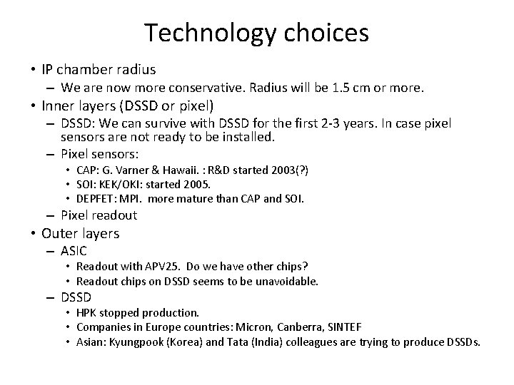 Technology choices • IP chamber radius – We are now more conservative. Radius will