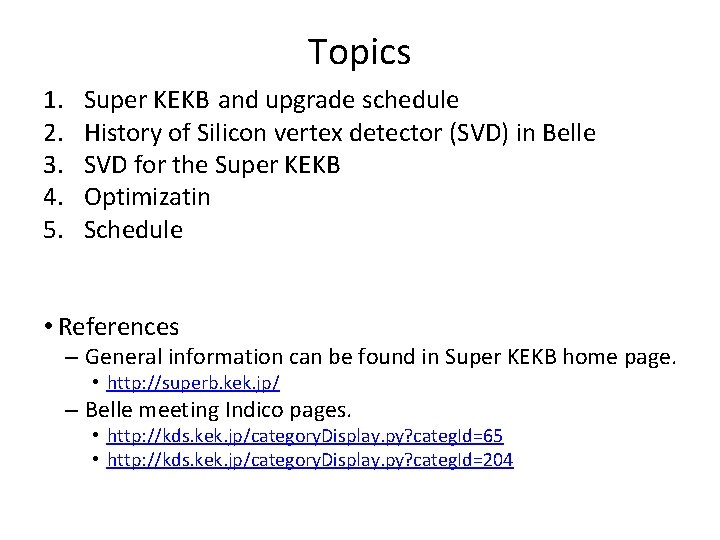 Topics 1. 2. 3. 4. 5. Super KEKB and upgrade schedule History of Silicon