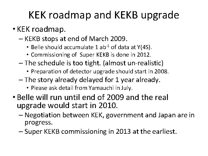 KEK roadmap and KEKB upgrade • KEK roadmap. – KEKB stops at end of