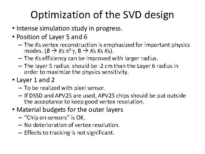 Optimization of the SVD design • Intense simulation study in progress. • Position of