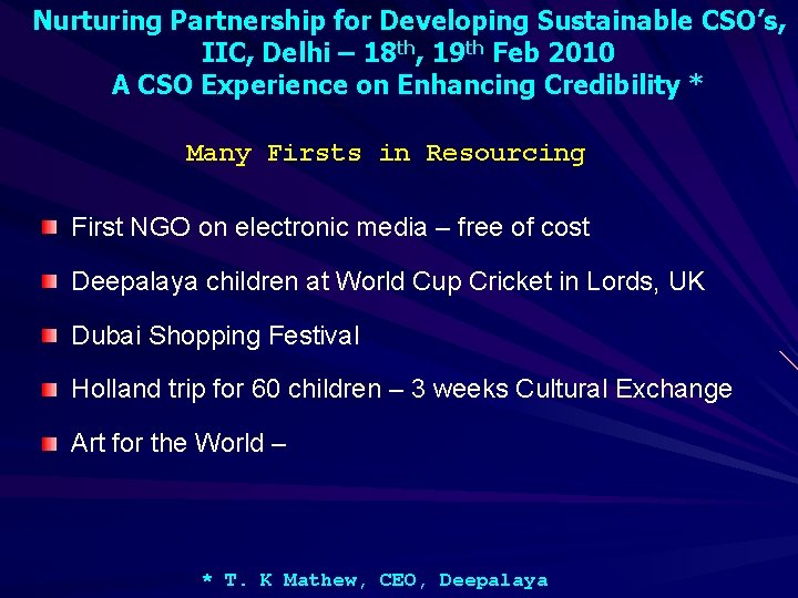 Nurturing Partnership for Developing Sustainable CSO’s, IIC, Delhi – 18 th, 19 th Feb