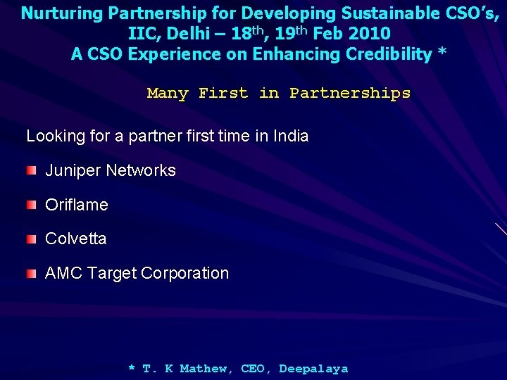 Nurturing Partnership for Developing Sustainable CSO’s, IIC, Delhi – 18 th, 19 th Feb