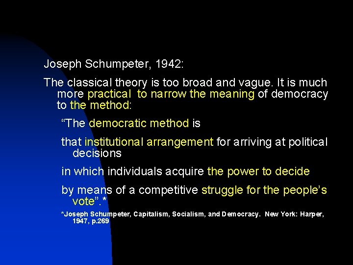 Joseph Schumpeter, 1942: The classical theory is too broad and vague. It is much