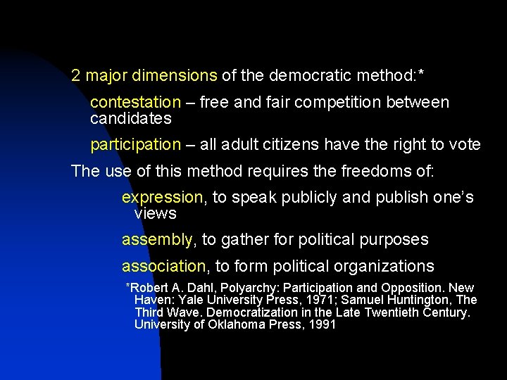 2 major dimensions of the democratic method: * contestation – free and fair competition