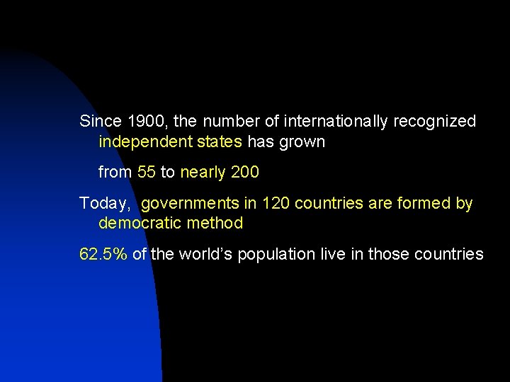Since 1900, the number of internationally recognized independent states has grown from 55 to