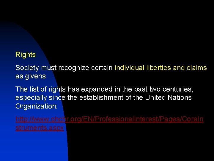 Rights Society must recognize certain individual liberties and claims as givens The list of