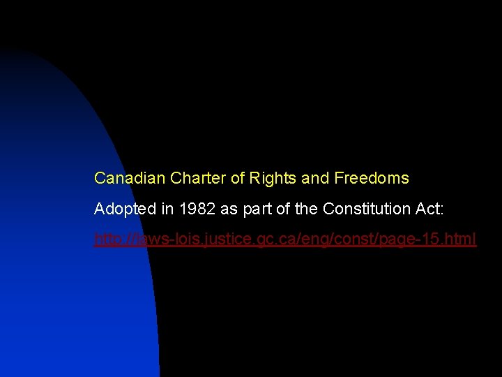 Canadian Charter of Rights and Freedoms Adopted in 1982 as part of the Constitution