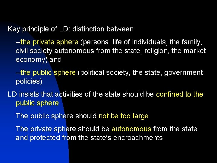 Key principle of LD: distinction between --the private sphere (personal life of individuals, the