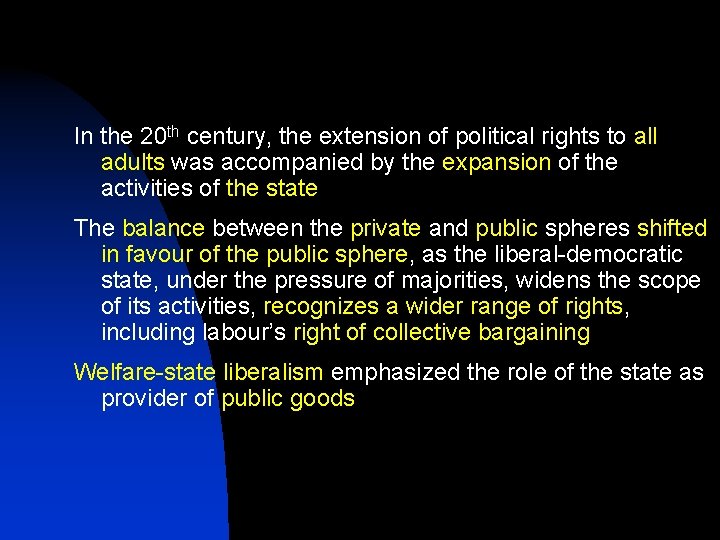 In the 20 th century, the extension of political rights to all adults was