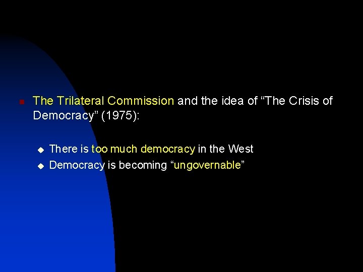 n The Trilateral Commission and the idea of “The Crisis of Democracy” (1975): u