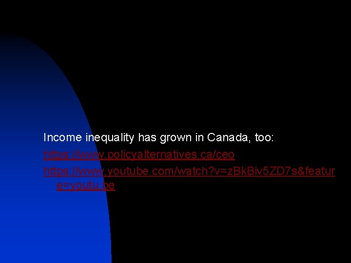 Income inequality has grown in Canada, too: https: //www. policyalternatives. ca/ceo https: //www. youtube.