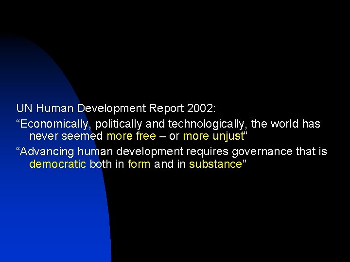 UN Human Development Report 2002: “Economically, politically and technologically, the world has never seemed