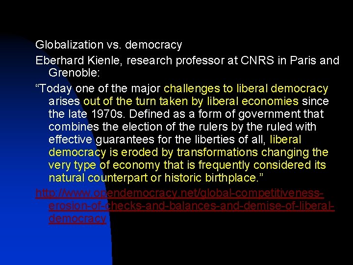 Globalization vs. democracy Eberhard Kienle, research professor at CNRS in Paris and Grenoble: “Today