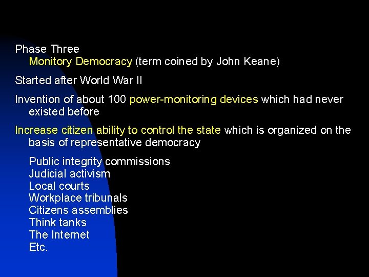 Phase Three Monitory Democracy (term coined by John Keane) Started after World War II
