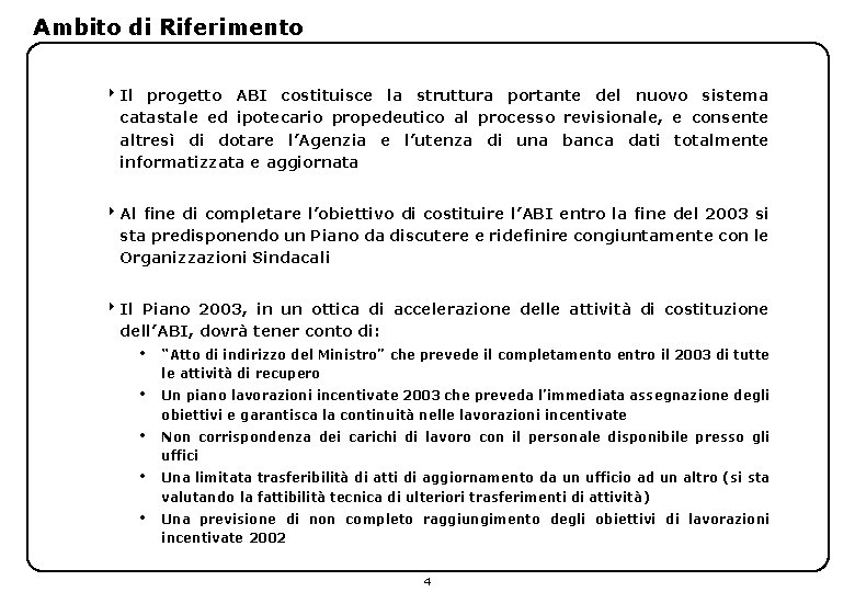 Ambito di Riferimento 4 Il progetto ABI costituisce la struttura portante del nuovo sistema