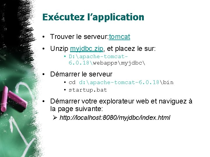 Exécutez l’application • Trouver le serveur: tomcat • Unzip myjdbc. zip, et placez le