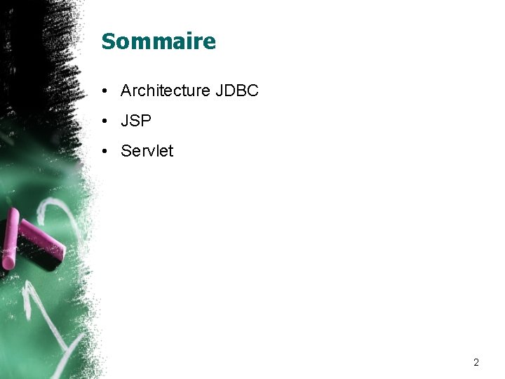 Sommaire • Architecture JDBC • JSP • Servlet 2 