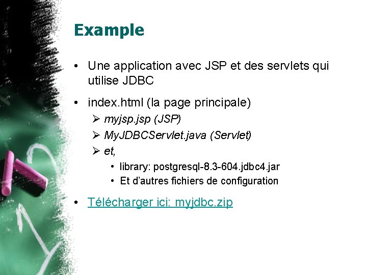 Example • Une application avec JSP et des servlets qui utilise JDBC • index.