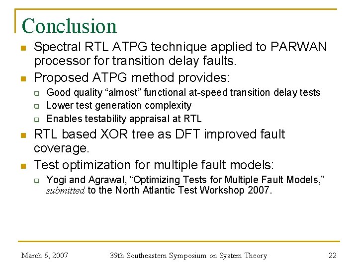 Conclusion n n Spectral RTL ATPG technique applied to PARWAN processor for transition delay