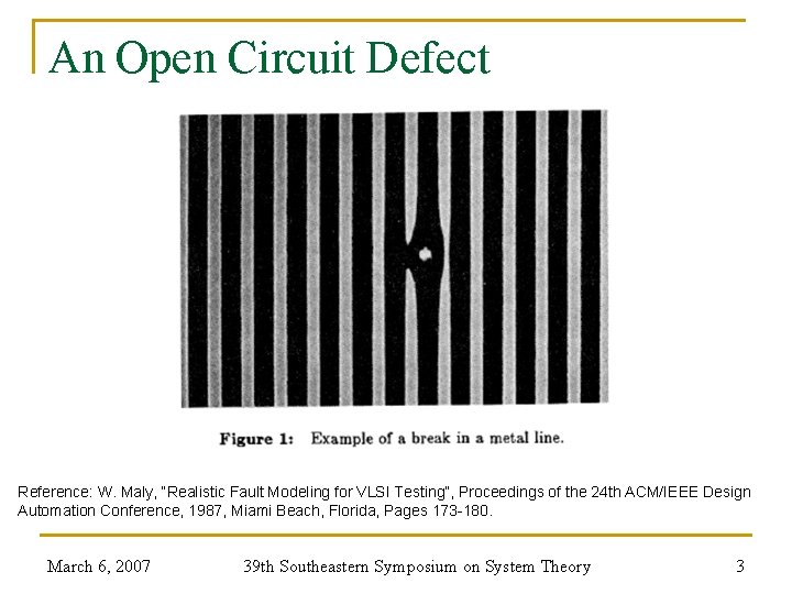An Open Circuit Defect Reference: W. Maly, “Realistic Fault Modeling for VLSI Testing”, Proceedings