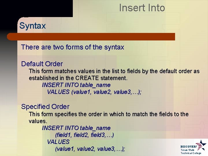 Insert Into Syntax There are two forms of the syntax Default Order This form