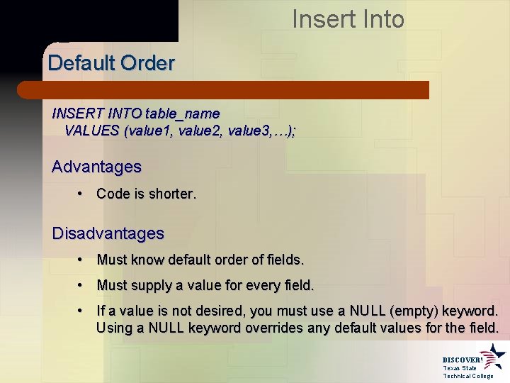Insert Into Default Order INSERT INTO table_name VALUES (value 1, value 2, value 3,