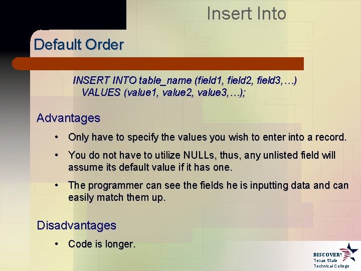 Insert Into Default Order INSERT INTO table_name (field 1, field 2, field 3, …)