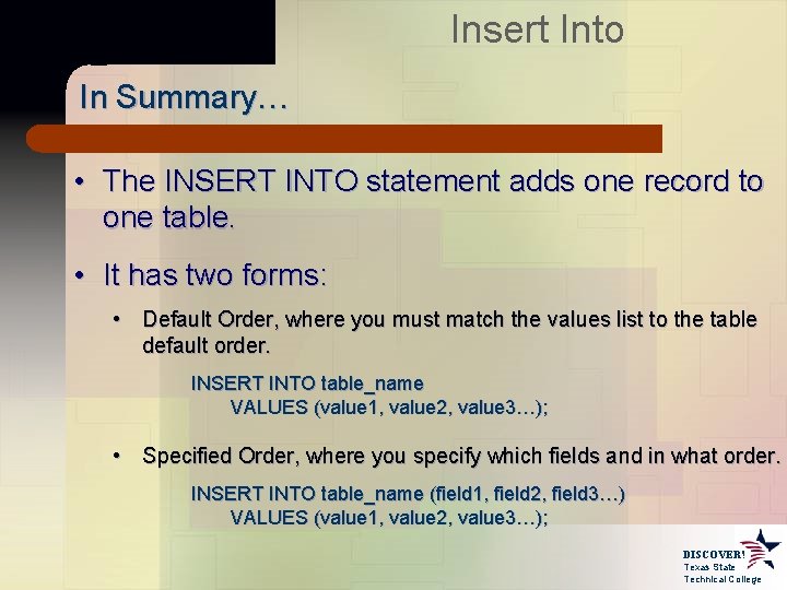 Insert Into In Summary… • The INSERT INTO statement adds one record to one