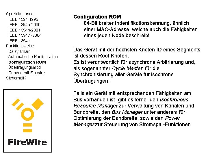 Spezifikationen IEEE 1394 -1995 IEEE 1394 a-2000 IEEE 1394 b-2001 IEEE 1394. 1 -2004