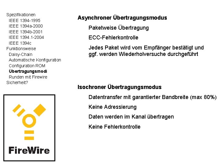 Spezifikationen IEEE 1394 -1995 IEEE 1394 a-2000 IEEE 1394 b-2001 IEEE 1394. 1 -2004