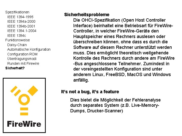 Spezifikationen IEEE 1394 -1995 IEEE 1394 a-2000 IEEE 1394 b-2001 IEEE 1394. 1 -2004