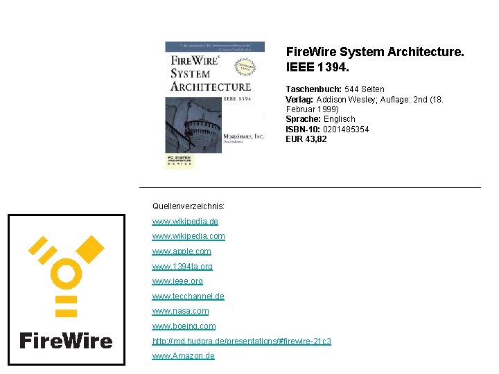 Fire. Wire System Architecture. IEEE 1394. Taschenbuch: 544 Seiten Verlag: Addison Wesley; Auflage: 2