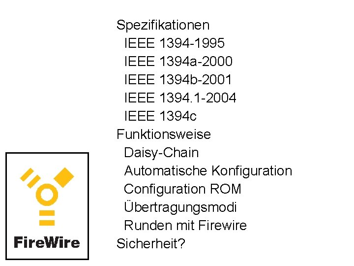 Spezifikationen IEEE 1394 -1995 IEEE 1394 a-2000 IEEE 1394 b-2001 IEEE 1394. 1 -2004