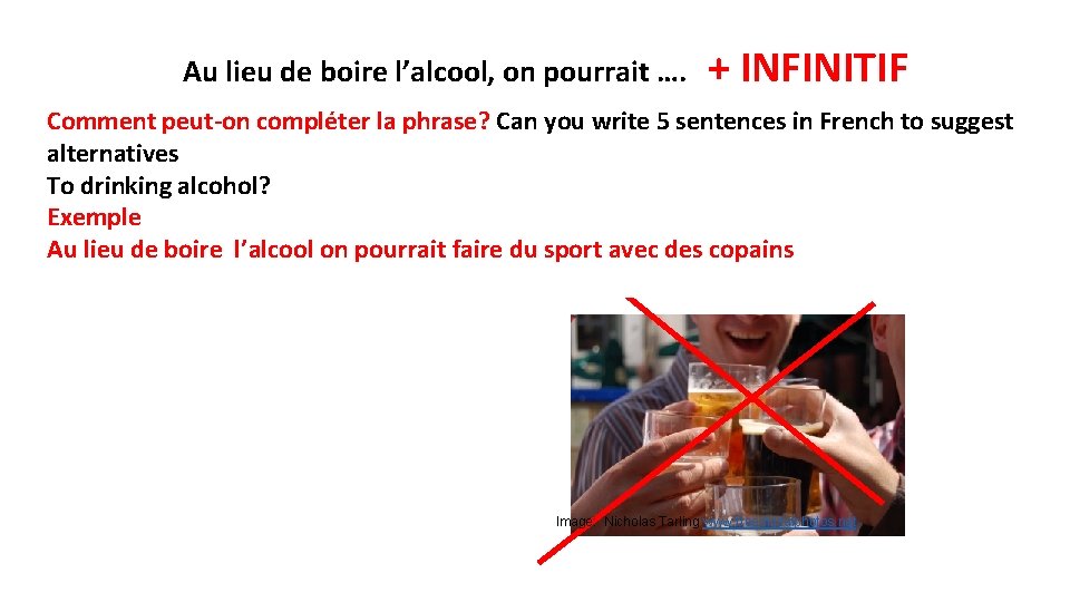Au lieu de boire l’alcool, on pourrait …. + INFINITIF Comment peut-on compléter la