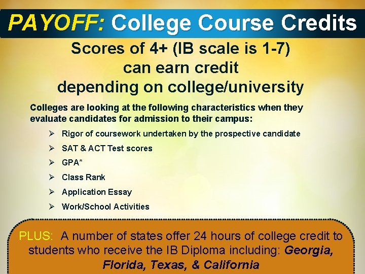 PAYOFF: College Course Credits Scores of 4+ (IB scale is 1 -7) can earn