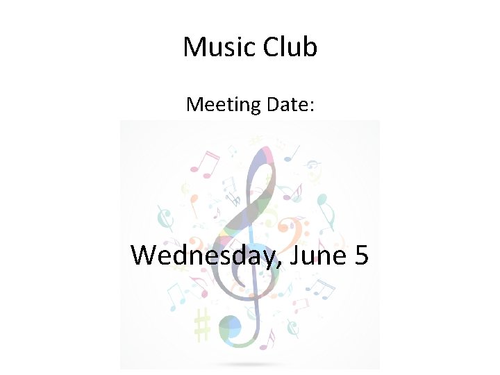 Music Club Meeting Date: Wednesday, June 5 