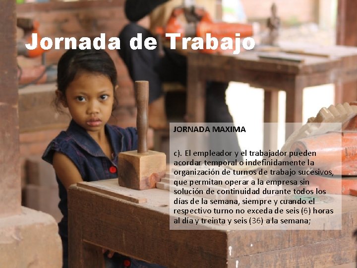 Jornada de Trabajo JORNADA MAXIMA c). El empleador y el trabajador pueden acordar temporal