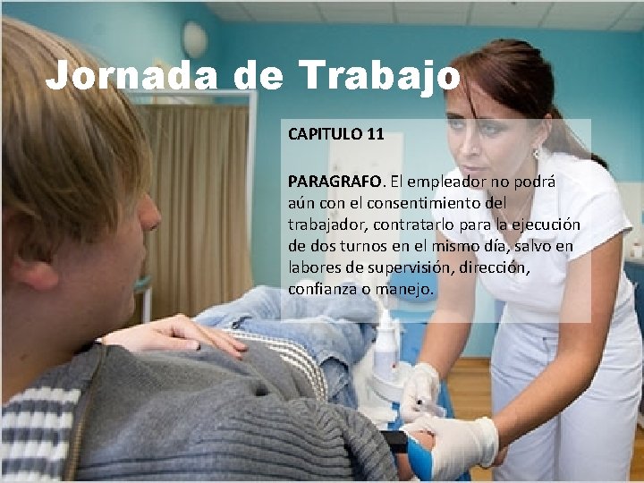 Jornada de Trabajo CAPITULO 11 PARAGRAFO. El empleador no podrá aún con el consentimiento