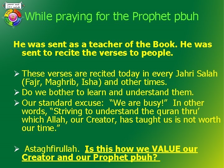 While praying for the Prophet pbuh He was sent as a teacher of the