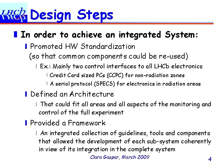 Design Steps ❚ In order to achieve an integrated System: ❙ Promoted HW Standardization