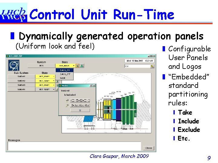 Control Unit Run-Time ❚ Dynamically generated operation panels (Uniform look and feel) ❚ Configurable