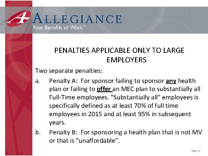 PENALTIES APPLICABLE ONLY TO LARGE EMPLOYERS Two separate penalties: a. Penalty A: For sponsor