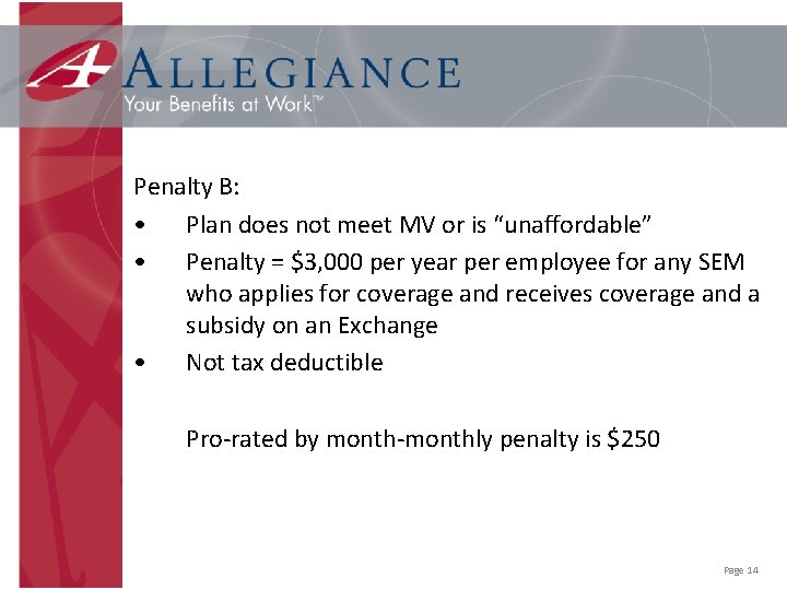 Penalty B: • Plan does not meet MV or is “unaffordable” • Penalty =